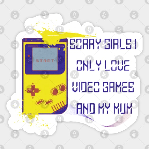 Sorry Girls I only love video games and my Mum, Start Sticker by KoumlisArt